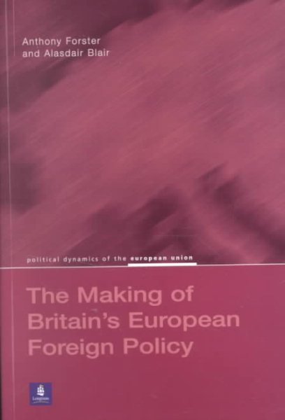 Britain's European Foreign Policy (Political Dynamics of the European Union) cover