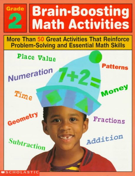 Brain-Boosting Math Activities: Grade 2 : More Than 50 Great Activities That Reinforce Problem Solving and Essential Math Skills