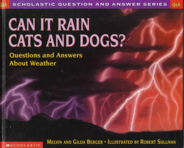 Can It Rain Cats and Dogs?: Questions and Answers About Weather (Question and Answer)