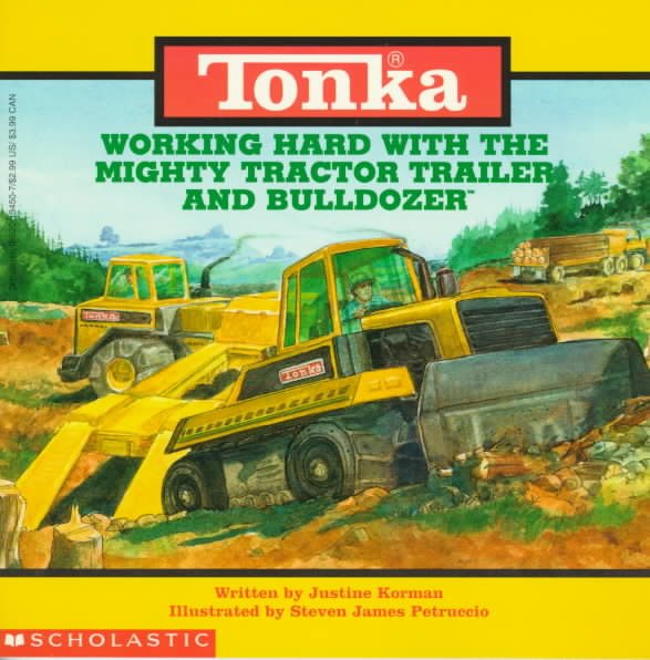 Tonka: Working Hard With The Mighty Tractor Trailer And Bulldozer cover