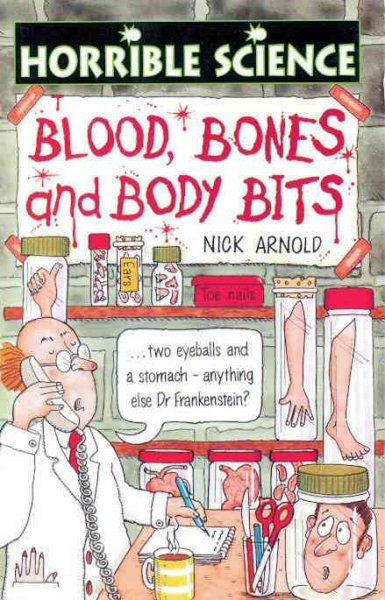 Blood, Bones and Body Bits (Arnold, Nick. Horrible Science.) cover