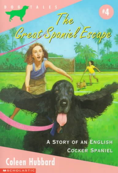 The Great Spaniel Escape: A Story of an English Cocker Spaniel (DOG TALES) cover