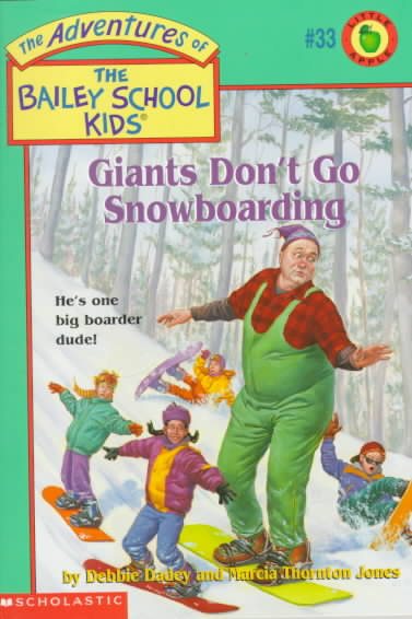Giants Don't Go Snowboarding (The Adventures of the Bailey School Kids, #33) cover