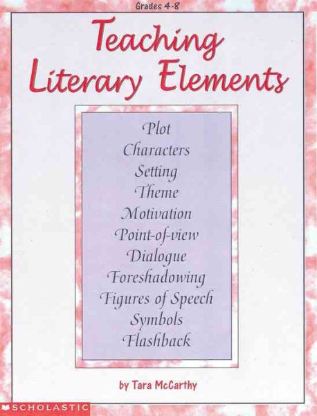 Teaching Literary Elements: Easy Strategies and Activities to Help Kids Explore and Enrich Their Experiences with Literature (Grades 4-8) cover