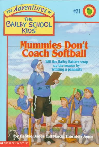 Mummies Don't Coach Softball (The Adventures of the Bailey School Kids, #21) cover