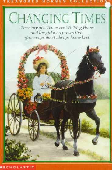 Changing Times: The Story of a Tennessee Walking Horse and the Girl Who Proves That Grown-Ups Don't Always Know Best (Treasured Horses) cover