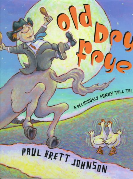 Old Dry Frye: A Deliciously Funny Tall Tale cover