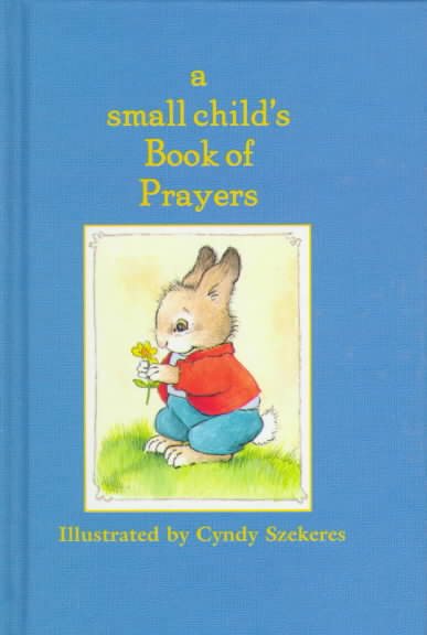 A Small Child's Book Of Prayers (Szekeres)
