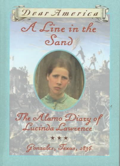 A Line in the Sand : The Alamo Diary of Lucinda Lawrence : Gonzales, Texas, 1836 (Dear America Series) cover