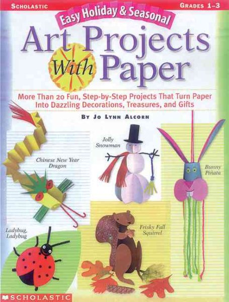 Easy Holiday & Seasonal Art Projects with Paper (Grades 1-3) cover