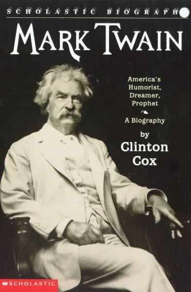 Mark Twain: America's Humorist, Dreamer, Prophet (Scholastic Biography) cover