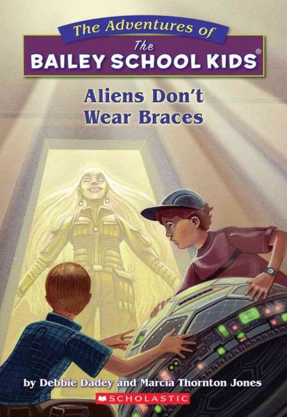 Aliens Don't Wear Braces (Bailey School Kids #7) cover