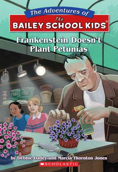 Frankenstein Doesn't Plant Petunias (The Adventures Of The Bailey School Kids) cover