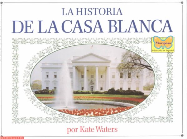 Historia De La Casa Blanca (Mariposa, Scholastic En Espanol) (Spanish Edition) cover