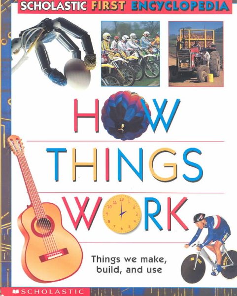 How Things Work (Scholastic First Encyclopedia) cover
