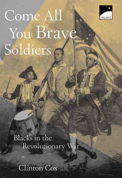 Come All You Brave Soldiers: Blacks in the Revolutionary War cover