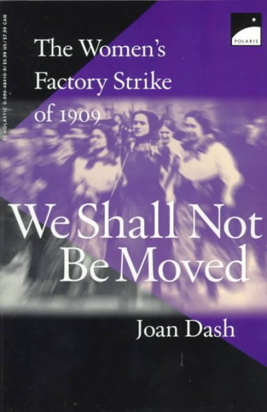 We Shall Not Be Moved: The Women's Factory Strike of 1909 cover