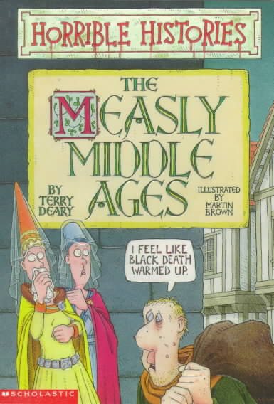 The Measly Middle Ages (Horrible Histories) cover
