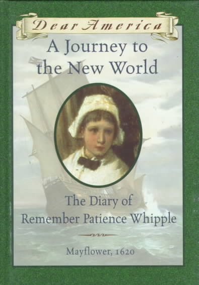 A Journey to the New World: The Diary of Remember Patience Whipple, Mayflower, 1620 (Dear America Series) cover