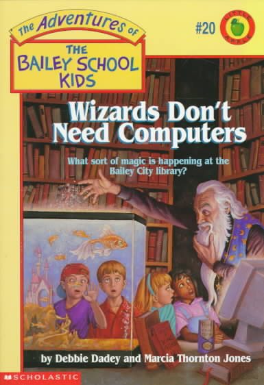 Wizards Don't Need Computers (The Adventures of the Bailey School Kids, #20) cover