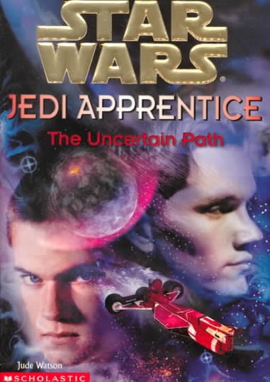 The Uncertain Path (Star Wars: Jedi Apprentice, Book 6) cover