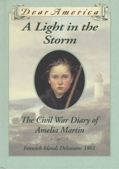 A Light in the Storm: The Civil War Diary of Amelia Martin (Dear America) cover