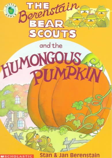 The Berenstain Bear Scouts and the Humongous Pumpkin (Berenstain Bear Scouts) cover
