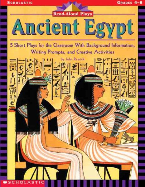 Read-Aloud Plays: Ancient Egypt: 5 Short Plays for the Classroom With Background Information, Writing Prompts, and Creative Activities