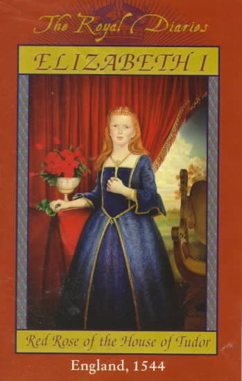 Elizabeth I: Red Rose of the House of Tudor, England, 1544 (The Royal Diaries) cover