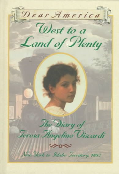 West to a Land of Plenty: The Diary of Teresa Angelino Viscardi, New York to Idaho Territory, 1883 (Dear America) cover