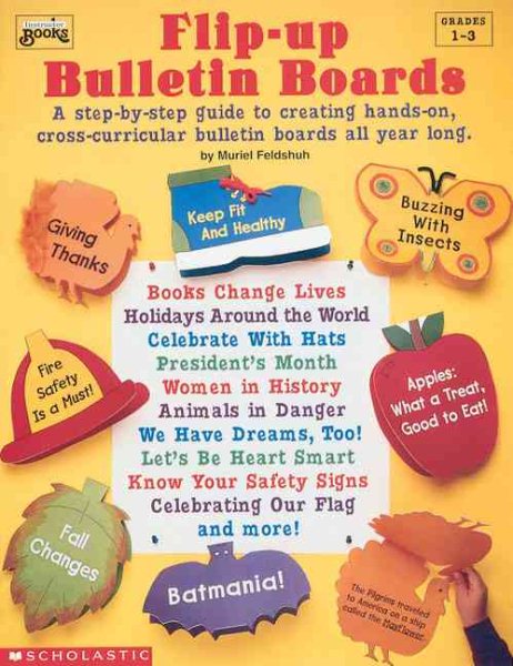 Flip-Up Bulletin Boards: A Step-by-Step Guide to Creating Hands-on, Cross-curricular Bulletin Boards All Year Long (Instructor Books) cover