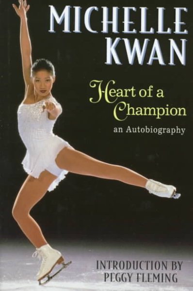 Michelle Kwan: Heart of a Champion : An Autobiography cover