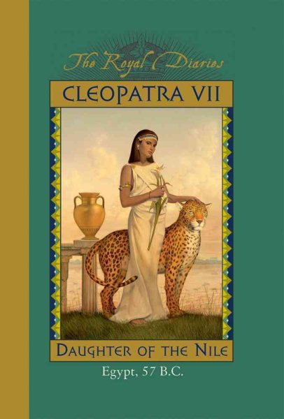 Cleopatra VII: Daughter of the Nile, Egypt, 57 B.C. (The Royal Diaries) cover