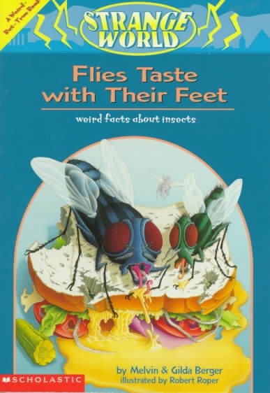 Flies Taste With Their Feet: Weird Facts About Insects : A Weird-But-True Book cover