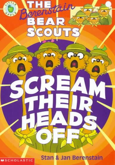 The Berenstain Bear Scouts Scream Their Heads Off cover