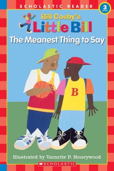 The Meanest Thing To Say: A Little Bill Book for Beginning Readers, Level 3 (Oprah's Book Club) cover
