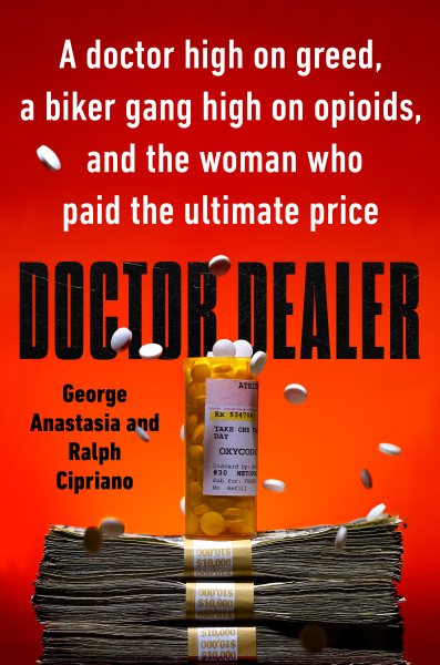 Doctor Dealer: A doctor high on greed, a biker gang high on opioids, and the woman who paid the ultimate price cover