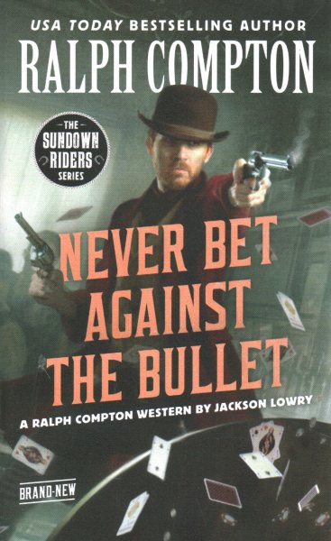 Ralph Compton Never Bet Against the Bullet (The Sundown Riders Series) cover