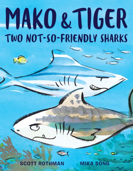 Mako and Tiger: Two Not-So-Friendly Sharks cover