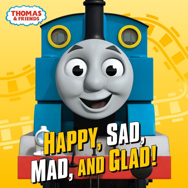 Happy, Sad, Mad, and Glad! (Thomas & Friends) cover