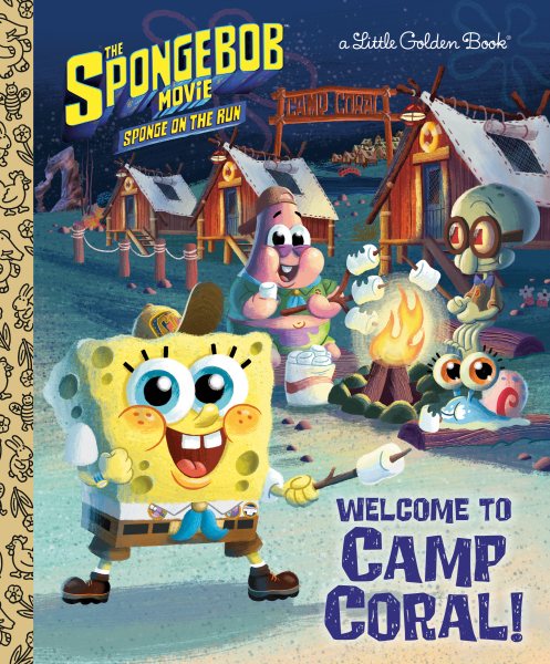 The SpongeBob Movie: Sponge on the Run: Welcome to Camp Coral! (SpongeBob SquarePants) (Little Golden Book) cover