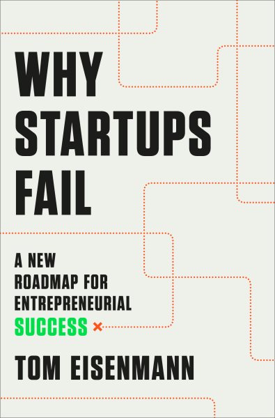 Why Startups Fail: A New Roadmap for Entrepreneurial Success cover