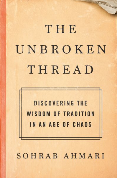 The Unbroken Thread: Discovering the Wisdom of Tradition in an Age of Chaos cover