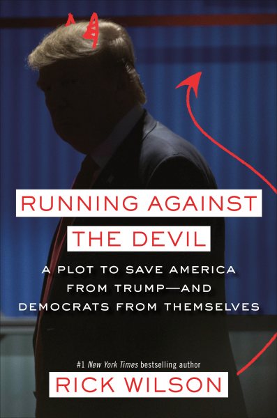 Running Against the Devil: A Plot to Save America from Trump--and Democrats from Themselves cover