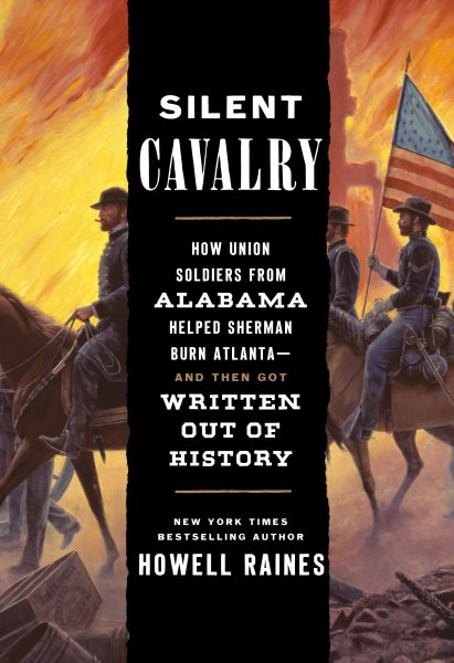Silent Cavalry: How Union Soldiers from Alabama Helped Sherman Burn Atlanta--and Then Got Written Out of History cover
