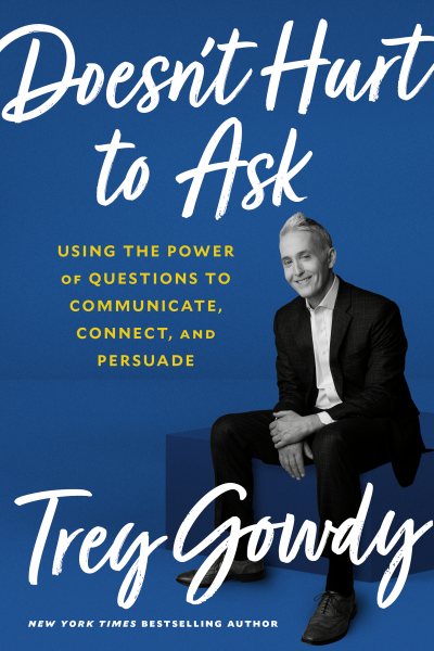 Doesn't Hurt to Ask: Using the Power of Questions to Communicate, Connect, and Persuade cover