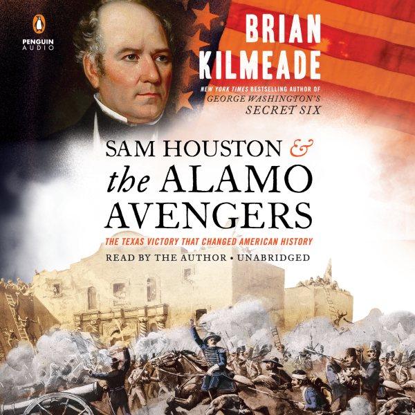 Sam Houston and the Alamo Avengers: The Texas Victory That Changed American History cover
