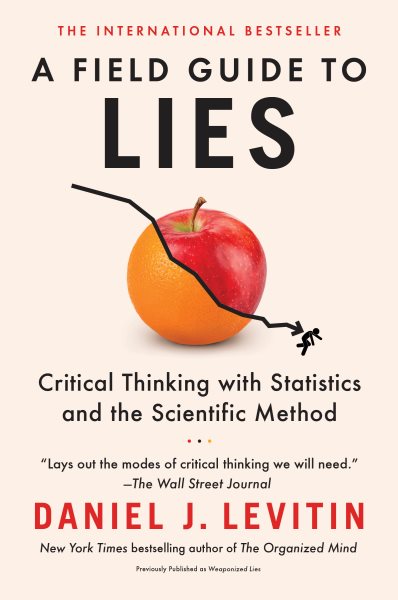A Field Guide to Lies: Critical Thinking with Statistics and the Scientific Method cover