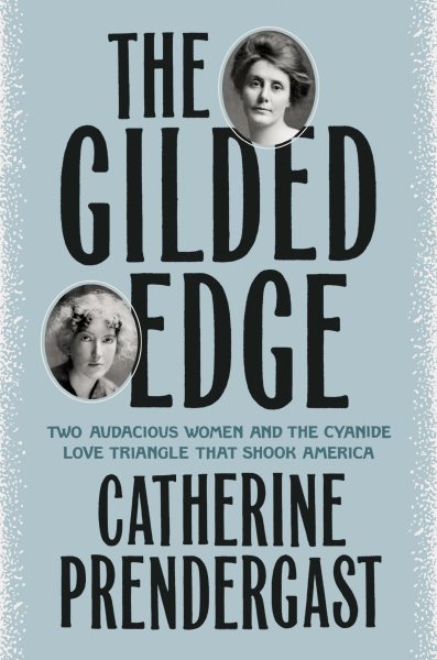 The Gilded Edge: Two Audacious Women and the Cyanide Love Triangle That Shook America cover