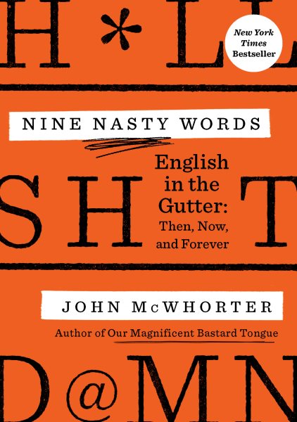 Nine Nasty Words: English in the Gutter: Then, Now, and Forever cover